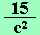 15/c^2